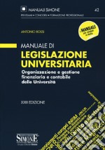 Manuale di legislazione universitaria. Organizzazione e gestione finanziaria e contabile delle Università libro