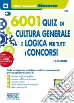 6001 quiz di cultura generale e logica per tutti i concorsi. Con software di simulazione libro