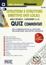 Istruttore e istruttore direttivo enti locali. Area tecnica. Categorie C e D. Quiz commentati. Per la preparazione ai concorsi per ingegneri, architetti e geometri. Con software di simulazione libro