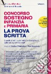 Concorso sostegno infanzia e primaria. La prova scritta. Quesiti aperti su tematiche disciplinari, culturali e professionali. Con espansioni online libro