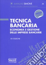 Tecnica bancaria. Economia e gestione delle imprese bancarie libro