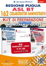 Regione Puglia. ASL BT. 162 Collaboratori amministrativi. Kit di preparazione. Manuale Completo + Quiz con risposte commentate libro