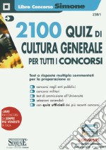 2100 quiz di cultura generale per tutti i concorsi. Con software di simulazione libro