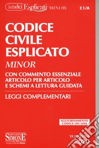 Codice civile esplicato. Con commento essenziale articolo per articolo e schemi a lettura guidata. Leggi complementari. Con Contenuto digitale per download e accesso on line libro