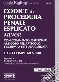 Codice di procedura penale esplicato. Con commento essenziale articolo per articolo e schemi a lettura guidata. Leggi complementari libro