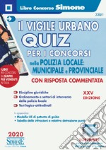 Il vigile urbano. Quiz per i concorsi nella polizia locale, municipale e provinciale. Con software di simulazione libro