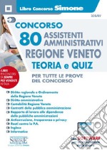 Concorso 80 assistenti amministrativi regione Veneto. Teoria e Quiz. Con espansione online libro