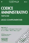 Codice amministrativo. Leggi complementari. Ediz. minor libro