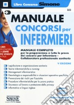 Manuale concorsi per infermieri. Manuale completo per la preparazione a tutte le prove dei concorsi per infermiere-collaboratore professionale sanitario. Con espansione online libro