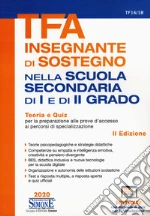 TFA Insegnante di sostegno. Nella scuola secondaria di I e di II grado. Teoria e quiz per la preparazione alle prove d'accesso ai percorsi di specializzazione. Con software di simulazione
