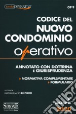 Codice del nuovo condominio operativo. Annotato con dottrina e giurisprudenza. Normativa complementare, formulario libro