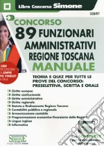 Concorso 89 funzionari amministrativi Regione Toscana. Manuale. Teoria e quiz per tutte le prove del concorso: preselettiva, scritta e orale. Con software di simulazione libro