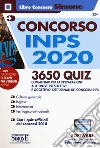 Concorso INPS 2020. 3650 quiz commentati per la preparazione alle prove preselettive e oggettivo-attitudinali dei concorsi INPS. Con software di simulazione