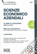 Scienze Economico Aziendali. Classe di concorso A45 (ex A017). Manuale disciplinare per la preparazione ai concorsi a cattedra. Con espansione online libro