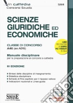 Scienze giuridiche ed economiche. Classe di concorso A46 (ex A019). Manuale  disciplinare per la preparazione ai concorsi a cattedra. Con aggiornamento  online