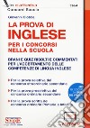 La prova di inglese per i concorsi nella scuola. Brani e quiz risolti e commentati per l'accertamento delle competenze di lingua inglese. Con software di simulazione libro