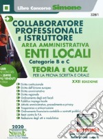 Collaboratore professionale e istruttore. Area amministrativa. Enti locali. Categorie B e C. Manuale completo per la prova scritta e orale. Con software di simulazione libro