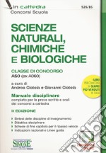 Scienze naturali, chimiche e biologiche. Classe di concorso A50 (ex A060). Manuale disciplinare completo per le prove scritte e orali dei concorsi a cattedra. Con espansioni online libro