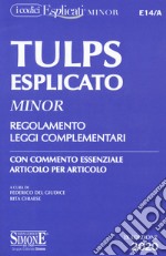 Tulps esplicato. Regolamento. Leggi complementari. Con commento essenziale articolo per articolo. Ediz. minor libro