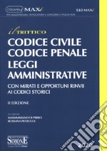 Codice 'il trittico'. Civile, penale, amministrativo. Con mirati e opportuni rinvii ai codici storici libro