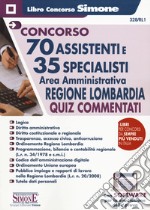 Concorso 70 assistenti e 35 specialisti. Area amministrativa. Regione Lombardia. Quiz commentati libro