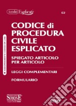 Codice di procedura civile esplicato. Spiegato articolo per articolo. Leggi complementari. Formulario libro