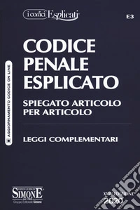 Codice penale esplicato. Spiegato articolo per articolo. Leggi complementari