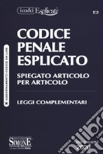 Codice penale esplicato. Spiegato articolo per articolo. Leggi complementari libro