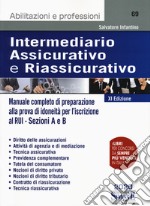 Intermediario assicurativo e riassicurativo. Manuale completo di preparazione alla prova di idoneità per l'iscrizione al Rui. Sezioni A e B libro