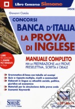 Concorsi Banca d'Italia. La prova d'inglese. Manuale completo per la preparazione alle prove preselettiva, scritta e orale. Con espansione online. Con software di simulazione libro