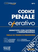 Codice penale operativo. Annotato con dottrina e giurisprudenza. Tabelle dei termini di prescrizione libro