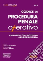 Codice di procedura penale operativo. Annotato con dottrina e giurisprudenza libro