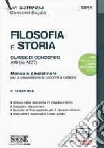 Filosofia e storia. Classe di concorso A19 (ex A037). Manuale disciplinare per la preparazione ai concorsi a cattedra. Con aggiornamento online libro