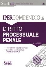 Ipercompendio diritto processuale penale. I fondamenti della disciplina. Glossario dei principali argomenti d'esame libro