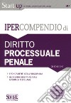 Ipercompendio diritto processuale penale. I fondamenti della disciplina. Glossario dei principali argomenti d'esame libro