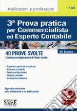 3ª prova pratica per commercialista ed esperto contabile. 40 prove svolte (con tracce degli esami di Stato risolte) libro