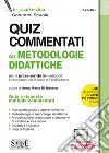 Quiz commentati su metodologie didattiche per le prove scritte dei concorsi straordinari per il ruolo e l'abilitazione. Con software di simulazione libro