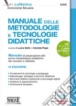 Manuale delle metodologie e tecnologie didattiche. Manuale di preparazione alle prove metodologico-didattiche dei concorsi a cattedra. Con espansioni online libro