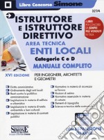 Istruttore e istruttore direttivo. Area tecnica. Enti locali. Categorie C e D. Manuale completo per ingegneri, architetti e geometri. Con Contenuto digitale per accesso on line libro