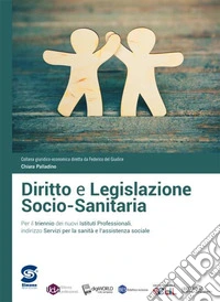 Diritto e legislazione socio-sanitaria. Per il triennio degli Ist. professionali servizi per la sanità e l'assistenza sociale. Con e-book. Con espansione online libro