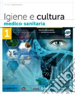 Igiene e cultura medico-sanitaria. Per il triennio degli Ist. professionali servizi per la sanità e l'assistenza sociale. Con e-book. Con espansione online. Vol. 1 libro