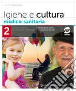 Igiene e cultura medico-sanitaria. Per il triennio degli Ist. professionali servizi per la sanità e l'assistenza sociale. Con e-book. Con espansione online. Vol. 2 libro