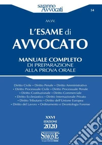 L'esame di avvocato. Manuale completo di preparazione alla prova orale libro