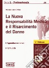 La nuova responsabilità medica e il risarcimento del danno. Con aggiornamento online libro