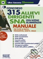 Concorso 315 allievi dirigenti SNA 2020 (Scuola Nazionale dell'Amministrazione). Manuale per tutte le prove preselettiva, scritta e orale. Con aggiornamento online libro