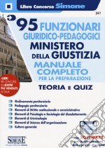 95 funzionari giuridico pedagogici. Ministero della giustizia. Manuale completo per la preparazione. Teoria e quiz. Con espansione online. Con software di simulazione libro