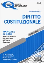 Diritto costituzionale. Manuale di base per la preparazione alla prova orale dell'esame di avvocato libro