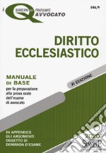 Diritto ecclesiastico. Manuale di base per la preparazione alla prova orale dell'esame di avvocato libro