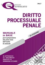 Diritto processuale penale. Manuale di base per la preparazione alla prova orale dell'esame di avvocato libro