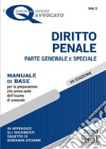 Diritto penale. Parte generale e speciale. Manuale di base per la preparazione alla prova orale dell'esame di avvocato libro